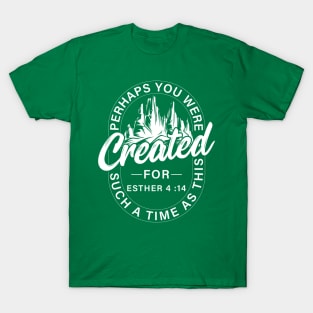 CREATED FOR A TIME AS THIS T-Shirt